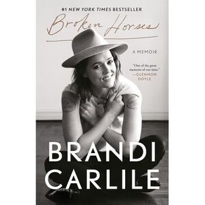 Broken Horses: A Memoir -- Brandi Carlile